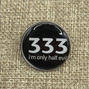 3/$25 Black and White Circular Unisex Pin “333 I’m Only Half Evil”